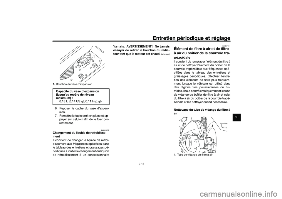 YAMAHA NMAX 125 2020 Notices Demploi (in French) Entretien périodique et réglage
9-16
9
6. Reposer le cache du vase d’expan-
sion.
7. Remettre le tapis droit en place et ap-
puyer sur celui-ci afin de le fixer cor-
rectement.
FAU33032
Changement YAMAHA NMAX 125 2020 Notices Demploi (in French) Entretien périodique et réglage
9-16
9
6. Reposer le cache du vase d’expan-
sion.
7. Remettre le tapis droit en place et ap-
puyer sur celui-ci afin de le fixer cor-
rectement.
FAU33032
Changement