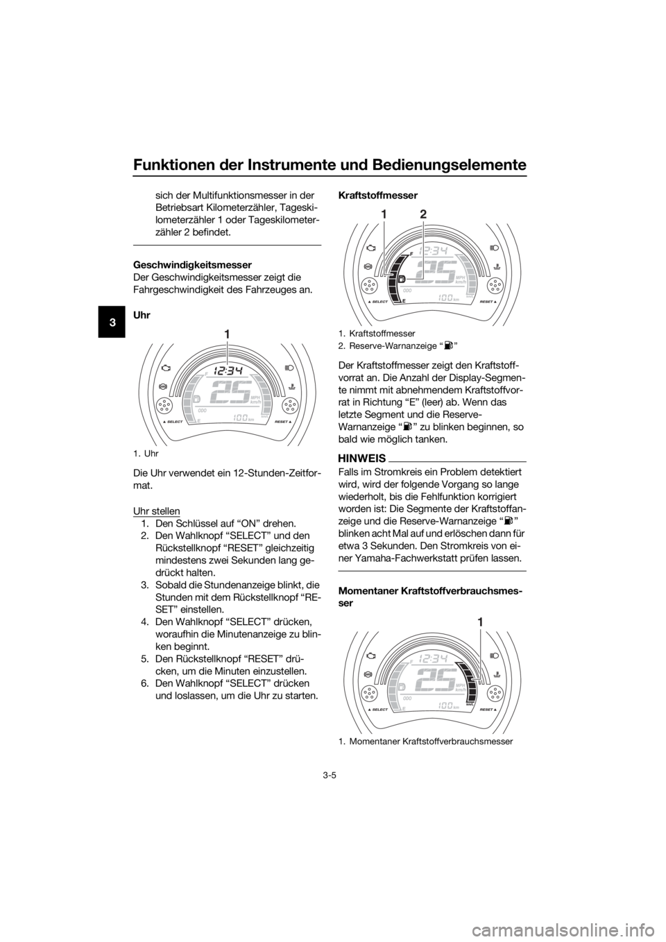 YAMAHA NMAX 125 2017  Betriebsanleitungen (in German) Funktionen der Instrumente un d Be dienung selemente
3-5
3
sich der Multifunktionsmesser in der 
Betriebsart Kilometerzähler, Tageski-
lometerzähler 1 od er Tageskilometer-
zähler 2 befindet.
Gesch