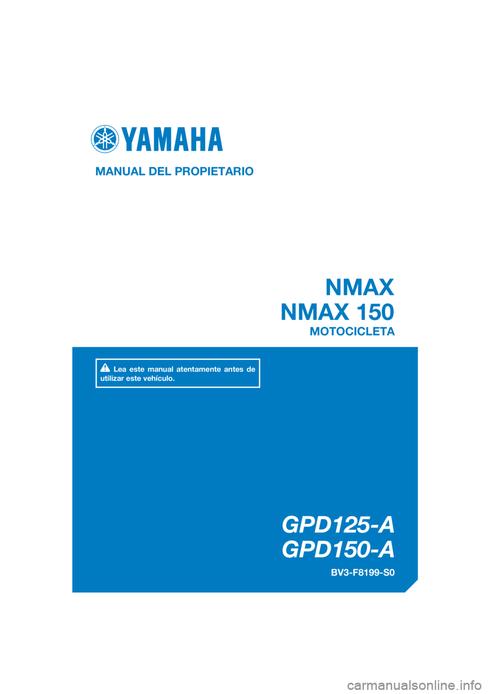 YAMAHA NMAX 150 2018  Manuale de Empleo (in Spanish) DIC183
NMAX
NMAX 150
GPD125-A
GPD150-A
MANUAL DEL PROPIETARIO
BV3-F8199-S0
MOTOCICLETA
Lea este manual atentamente antes de 
utilizar este vehículo.
[Spanish  (S)] 