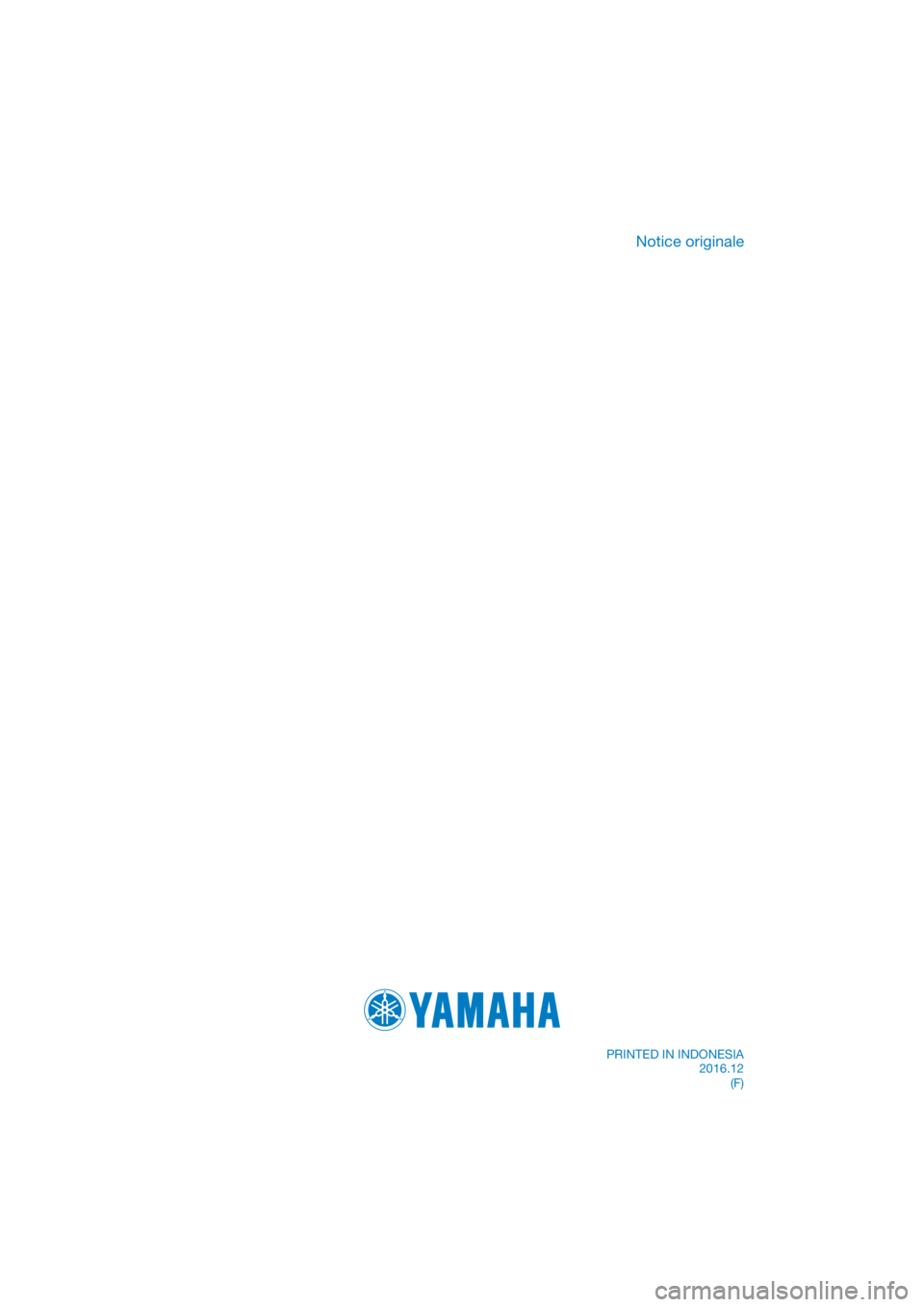 YAMAHA NMAX 150 2018 Notices Demploi (in French) DIC183
Notice originale
PRINTED IN INDONESIA2016.12(F) YAMAHA NMAX 150 2018 Notices Demploi (in French) DIC183
Notice originale
PRINTED IN INDONESIA2016.12(F)
