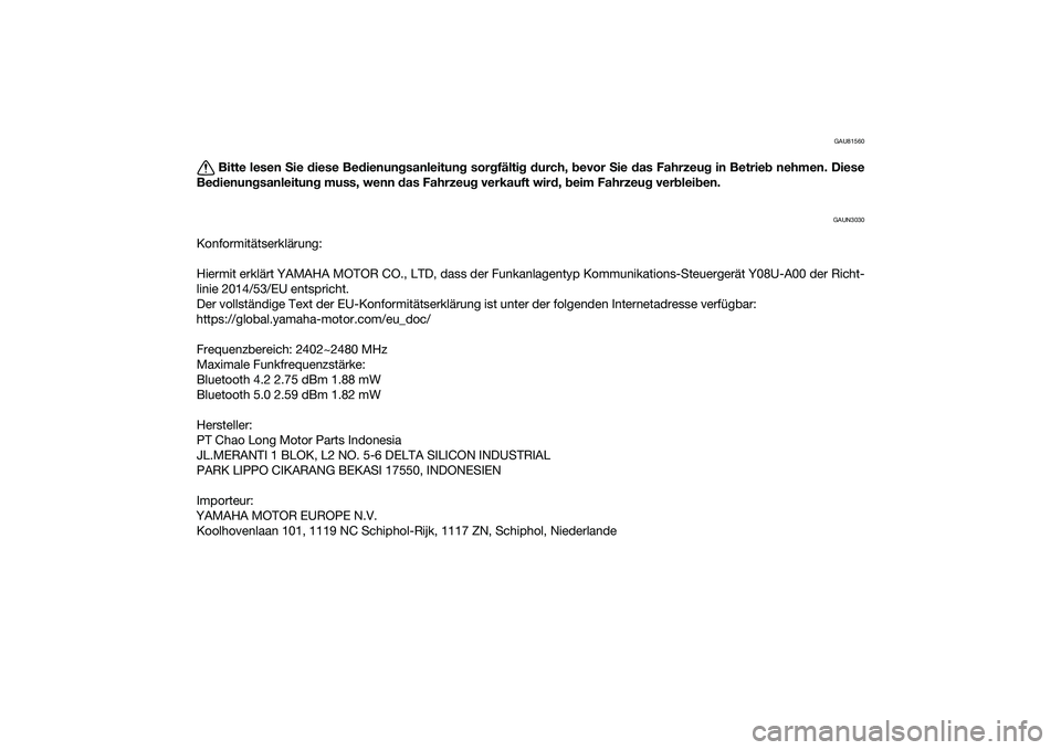 YAMAHA NMAX 155 2021 Betriebsanleitungen (in German) GAU81560
Bitte lesen Sie diese Be dienun gsanleitung sorgfälti g d urch, bevor Sie das Fahrzeu g in Betrie b nehmen. Diese
Be dienun gsanleitun g muss, wenn das Fahrzeu g verkauft wir d, b eim YAMAHA NMAX 155 2021 Betriebsanleitungen (in German) GAU81560
Bitte lesen Sie diese Be dienun gsanleitung sorgfälti g d urch, bevor Sie das Fahrzeu g in Betrie b nehmen. Diese
Be dienun gsanleitun g muss, wenn das Fahrzeu g verkauft wir d, b eim