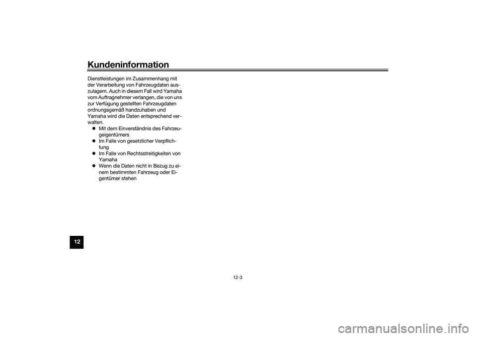 YAMAHA NMAX 155 2021 Betriebsanleitungen (in German) Kundeninformation
12-3
12
Dienstleistungen im Zusammenhang mit
der Verarbeitung von Fahrzeugdaten aus-
zulagern. Auch in diesem Fall wird Yamaha
vom Auftragnehmer verlangen, die von uns
zur Verfüg YAMAHA NMAX 155 2021 Betriebsanleitungen (in German) Kundeninformation
12-3
12
Dienstleistungen im Zusammenhang mit
der Verarbeitung von Fahrzeugdaten aus-
zulagern. Auch in diesem Fall wird Yamaha
vom Auftragnehmer verlangen, die von uns
zur Verfüg