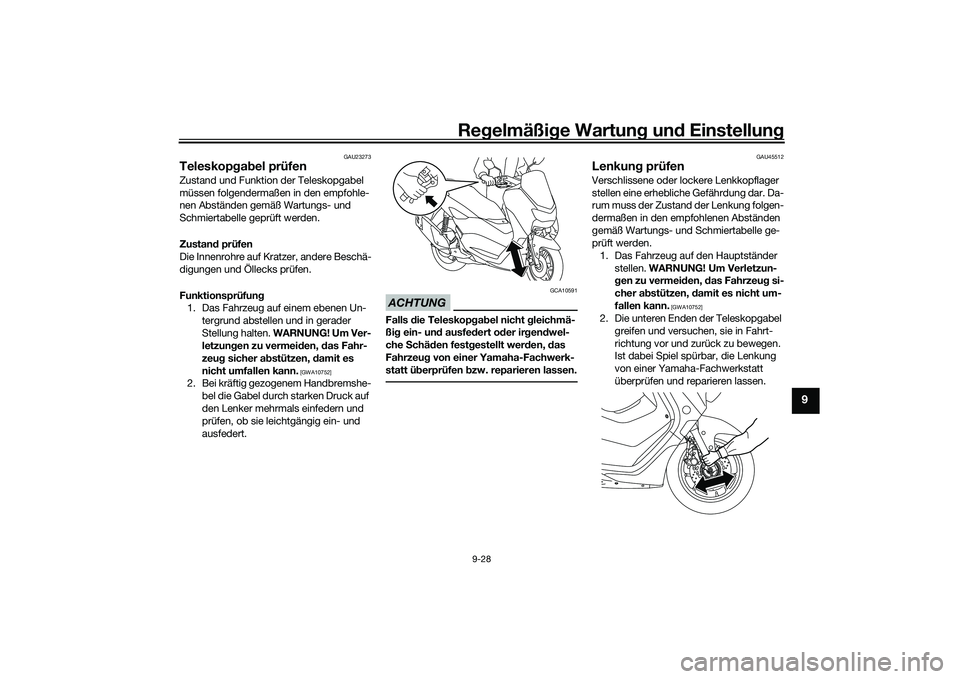 YAMAHA NMAX 155 2021  Betriebsanleitungen (in German) Regelmäßi ge Wartun g und  Einstellun g
9-28
9
GAU23273
Teleskopg ab el prüfenZustand und Funktion der Teleskopgabel 
müssen folgendermaßen in den empfohle-
nen Abständen gemäß Wartungs- und 

