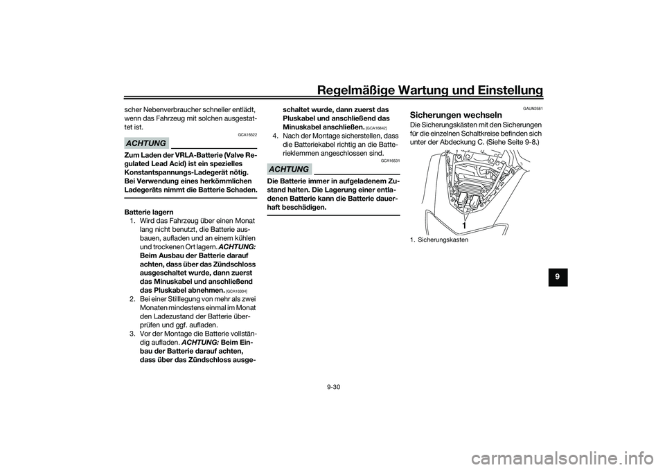 YAMAHA NMAX 155 2021  Betriebsanleitungen (in German) Regelmäßi ge Wartun g und  Einstellun g
9-30
9
scher Nebenverbraucher schneller entlädt, 
wenn das Fahrzeug mit solchen ausgestat-
tet ist.ACHTUNG
GCA16522
Zum Laden  der VRLA-Batterie (Valve Re-
g