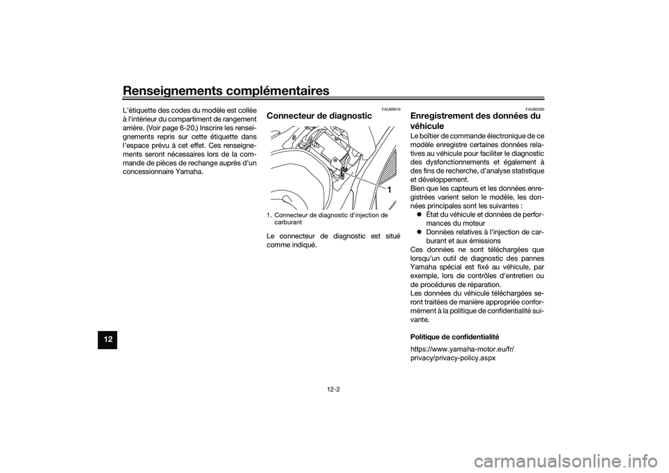 YAMAHA NMAX 155 2021 Notices Demploi (in French) Renseignements complémentaires
12-2
12
L’étiquette des codes du modèle est collée
à l’intérieur du compartiment de rangement
arrière. (Voir page 6-20.) Inscrire les rensei-
gnements repris YAMAHA NMAX 155 2021 Notices Demploi (in French) Renseignements complémentaires
12-2
12
L’étiquette des codes du modèle est collée
à l’intérieur du compartiment de rangement
arrière. (Voir page 6-20.) Inscrire les rensei-
gnements repris