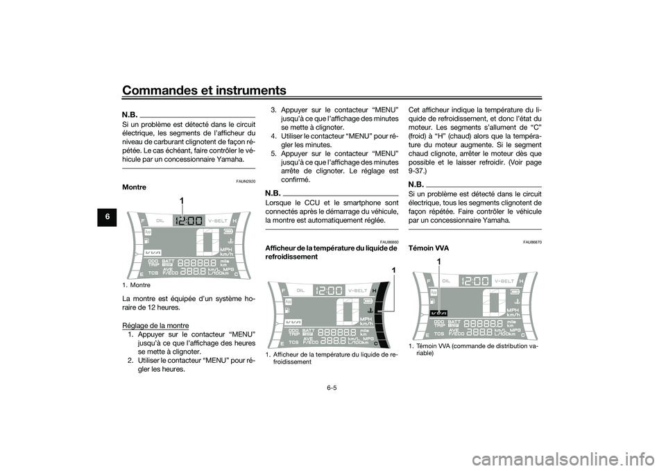 YAMAHA NMAX 155 2021 Notices Demploi (in French) Commandes et instruments
6-5
6
N.B.Si un problème est détecté dans le circuit
électrique, les segments de l’afficheur du
niveau de carburant clignotent de façon ré-
pétée. Le cas échéant, YAMAHA NMAX 155 2021 Notices Demploi (in French) Commandes et instruments
6-5
6
N.B.Si un problème est détecté dans le circuit
électrique, les segments de l’afficheur du
niveau de carburant clignotent de façon ré-
pétée. Le cas échéant,
