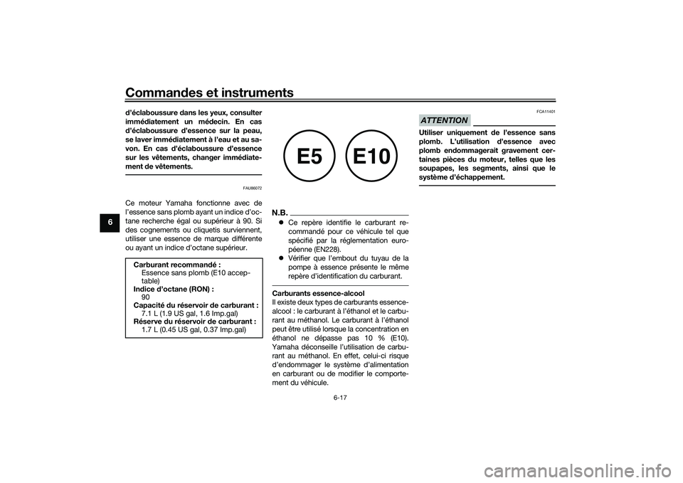 YAMAHA NMAX 155 2021 Notices Demploi (in French) Commandes et instruments
6-17
6
d’éclaboussure dans les yeux, consulter
immé diatement un mé decin. En cas
d ’éclaboussure d’essence sur la peau,
se laver immé diatement à l’eau et au YAMAHA NMAX 155 2021 Notices Demploi (in French) Commandes et instruments
6-17
6
d’éclaboussure dans les yeux, consulter
immé diatement un mé decin. En cas
d ’éclaboussure d’essence sur la peau,
se laver immé diatement à l’eau et au