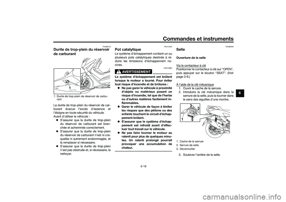 YAMAHA NMAX 155 2021 Notices Demploi (in French) Commandes et instruments
6-18
6
FAU86150
Durite de trop-plein du réservoir
d e carburantLa durite de trop-plein du réservoir de car-
burant évacue l’excès d’essence et
l’éloigne en toute YAMAHA NMAX 155 2021 Notices Demploi (in French) Commandes et instruments
6-18
6
FAU86150
Durite de trop-plein du réservoir
d e carburantLa durite de trop-plein du réservoir de car-
burant évacue l’excès d’essence et
l’éloigne en toute