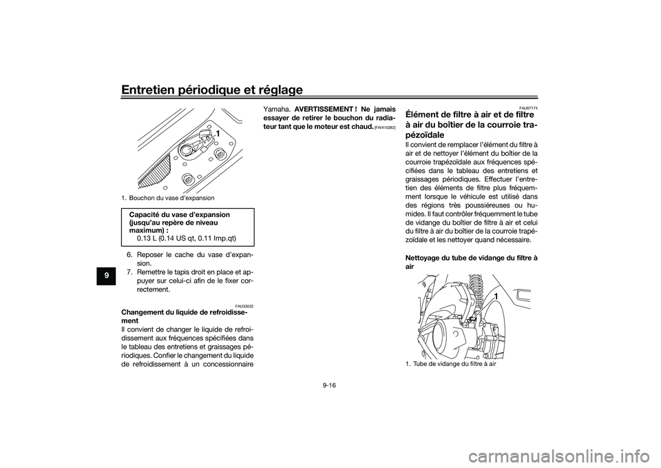YAMAHA NMAX 155 2021 Notices Demploi (in French) Entretien périodique et réglage
9-16
9
6. Reposer le cache du vase d’expan-
sion.
7. Remettre le tapis droit en place et ap- puyer sur celui-ci afin de le fixer cor-
rectement.
FAU33032
Changement YAMAHA NMAX 155 2021 Notices Demploi (in French) Entretien périodique et réglage
9-16
9
6. Reposer le cache du vase d’expan-
sion.
7. Remettre le tapis droit en place et ap- puyer sur celui-ci afin de le fixer cor-
rectement.
FAU33032
Changement