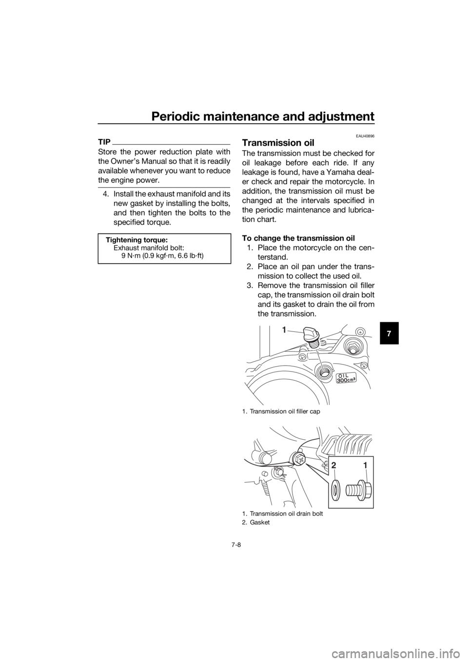 YAMAHA PW50 2022  Owners Manual Periodic maintenance an d a djustment
7-8
7
TIP
Store the power reduction plate with
the Owner’s Manual so that it is readily
available whenever you want to reduce
the engine power.
4. Install the e