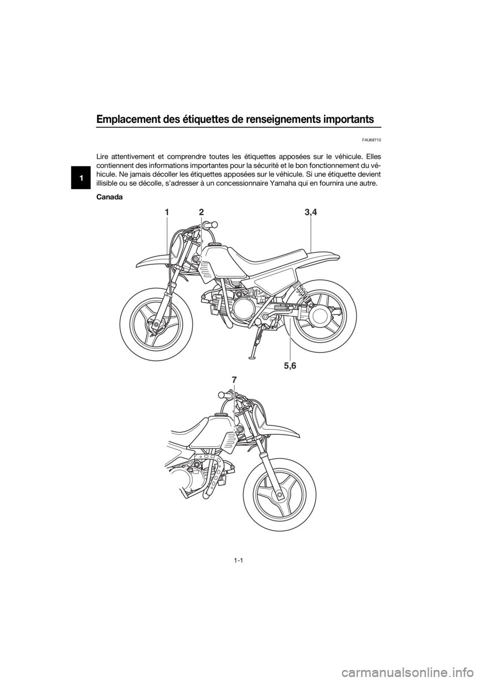 YAMAHA PW50 2022  Notices Demploi (in French) Emplacement des étiquettes  de renseignements importants
1-1
1
FAU68710
Lire attentivement et comprendre toutes les étiquettes apposées sur le véhicule. Elles
contiennent des informations importan