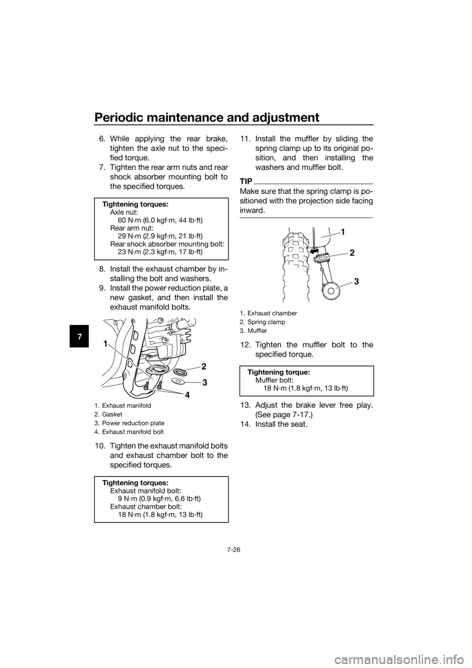 YAMAHA PW50 2020  Owners Manual Periodic maintenance an d a djustment
7-26
7 6. While applying the rear brake,
tighten the axle nut to the speci-
fied torque.
7. Tighten the rear arm nuts and rear shock absorber mounting bolt to
the