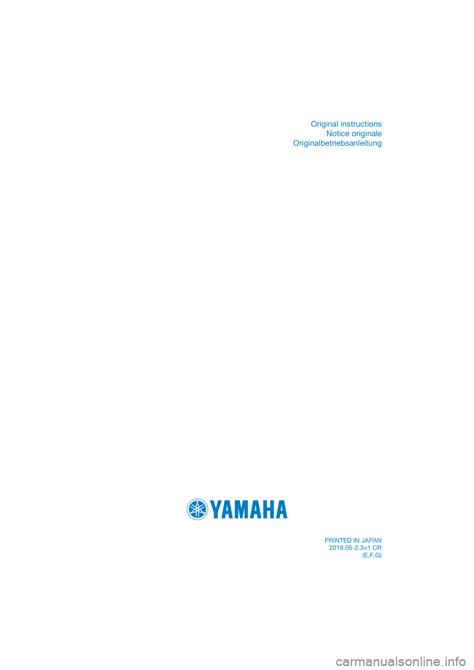 YAMAHA PW50 2020 Betriebsanleitungen (in German) DIC183
Original instructionsNotice originale
Originalbetriebsanleitung
PRINTED IN JAPAN 2019.05-2.3×1 CR (E,F,G) YAMAHA PW50 2020 Betriebsanleitungen (in German) DIC183
Original instructionsNotice originale
Originalbetriebsanleitung
PRINTED IN JAPAN 2019.05-2.3×1 CR (E,F,G)