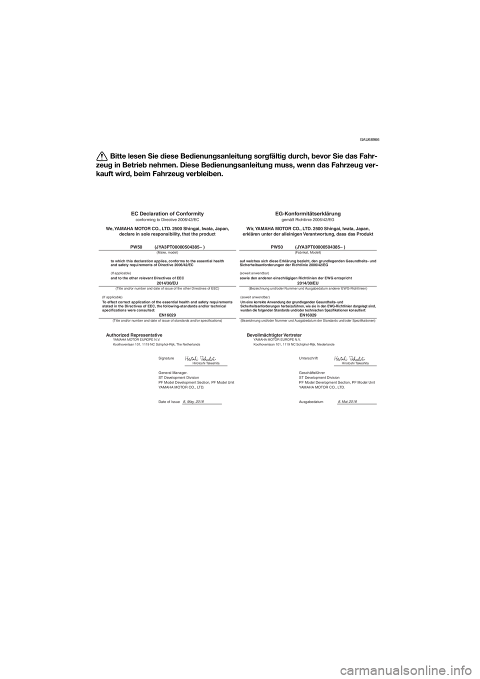 YAMAHA PW50 2019 Betriebsanleitungen (in German) GAU68966
Bitte lesen Sie diese Be dienun gsanleitun g sor gfälti g d urch, bevor Sie das Fahr-
zeu g in Betrie b nehmen. Diese Be dienun gsanleitung muss, wenn das Fahrzeu g ver-
kauft wir d, b YAMAHA PW50 2019 Betriebsanleitungen (in German) GAU68966
Bitte lesen Sie diese Be dienun gsanleitun g sor gfälti g d urch, bevor Sie das Fahr-
zeu g in Betrie b nehmen. Diese Be dienun gsanleitung muss, wenn das Fahrzeu g ver-
kauft wir d, b