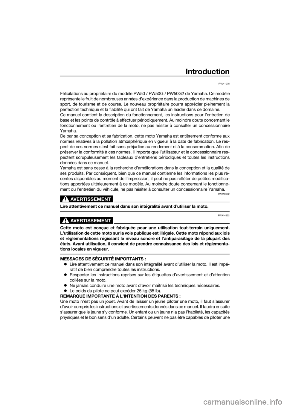 YAMAHA PW50 2016  Notices Demploi (in French) Introduction
FAU41075
Félicitations au propriétaire du modèle  PW50 / PW50G / PW50G2 de Yamaha. Ce modèle
représente le fruit de nombreuses années d’expérience dans la production de machines 
