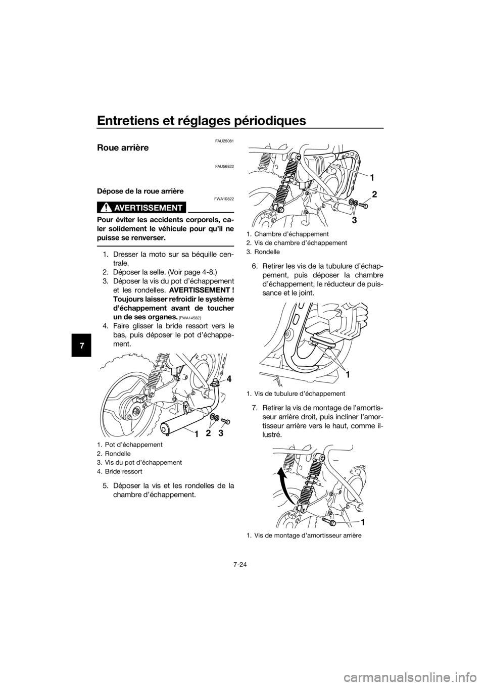 YAMAHA PW50 2016 Notices Demploi (in French) Entretiens et réglages périodiques
7-24
7
FAU25081
Roue arrière
FAU56822
Dépose de la roue arrière
AVERTISSEMENT
FWA10822
Pour éviter les acci dents corporels, ca-
ler soli dement le véhicule YAMAHA PW50 2016 Notices Demploi (in French) Entretiens et réglages périodiques
7-24
7
FAU25081
Roue arrière
FAU56822
Dépose de la roue arrière
AVERTISSEMENT
FWA10822
Pour éviter les acci dents corporels, ca-
ler soli dement le véhicule
