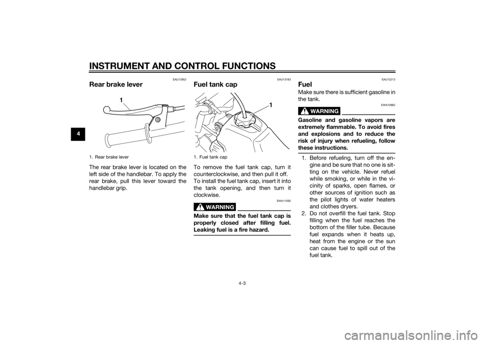 YAMAHA PW50 2015 Owners Manual INSTRUMENT AND CONTROL FUNCTIONS
4-3
4
EAU12952
Rear brake leverThe rear brake lever is located on the
left side of the handlebar. To apply the
rear brake, pull this lever toward the
handlebar grip.
E YAMAHA PW50 2015 Owners Manual INSTRUMENT AND CONTROL FUNCTIONS
4-3
4
EAU12952
Rear brake leverThe rear brake lever is located on the
left side of the handlebar. To apply the
rear brake, pull this lever toward the
handlebar grip.
E