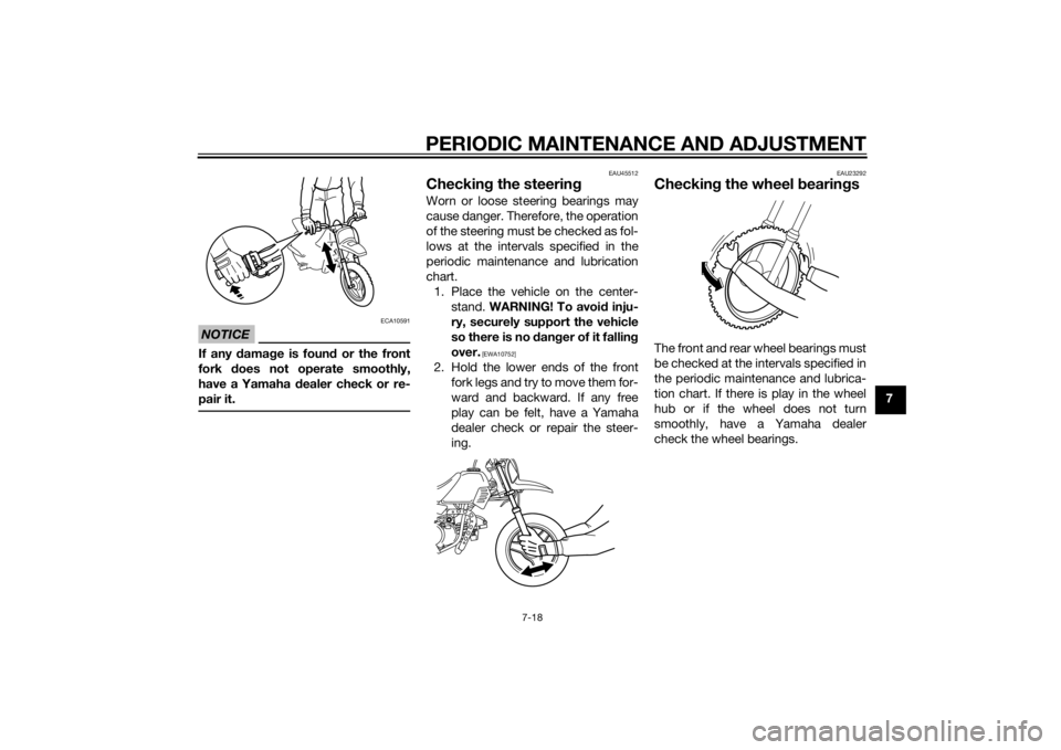 YAMAHA PW50 2015 Workshop Manual PERIODIC MAINTENANCE AND ADJUSTMENT
7-18
7
NOTICE
ECA10591
If any damag e is foun d or the front
fork does not operate smoothly,
have a Yamaha d ealer check or re-
pair it.
EAU45512
Checkin g the ste YAMAHA PW50 2015 Workshop Manual PERIODIC MAINTENANCE AND ADJUSTMENT
7-18
7
NOTICE
ECA10591
If any damag e is foun d or the front
fork does not operate smoothly,
have a Yamaha d ealer check or re-
pair it.
EAU45512
Checkin g the ste