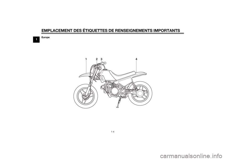 YAMAHA PW50 2015  Notices Demploi (in French) EMPLACEMENT DES ÉTIQUETTES DE RENSEIGNEMENTS IMPORTANTS
1-4
1
Europe
4
3
2
1
U2SA81F0.book  Page 4  Thursday, May 29, 2014  4:03 PM 