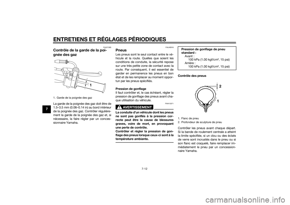 YAMAHA PW50 2015 Notices Demploi (in French) ENTRETIENS ET RÉGLAGES PÉRIODIQUES
7-12
7
FAU21385
Contrôle de la gar de de la poi-
gnée des gazLa garde de la poignée des gaz doit être de
1.5–3.5 mm (0.06–0.14 in) au bord intérieur
de YAMAHA PW50 2015 Notices Demploi (in French) ENTRETIENS ET RÉGLAGES PÉRIODIQUES
7-12
7
FAU21385
Contrôle de la gar de de la poi-
gnée des gazLa garde de la poignée des gaz doit être de
1.5–3.5 mm (0.06–0.14 in) au bord intérieur
de