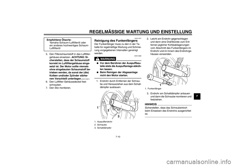 YAMAHA PW50 2013 Betriebsanleitungen (in German) REGELMÄSSIGE WARTUNG UND EINSTELLUNG
7-10
7
5. Den Filterschaumstoff in das Luftfilter-gehäuse einsetzen. ACHTUNG: Si-
cherstellen, dass der Schaumstoff
korrekt im Luftfiltergehäuse einge-
setzt YAMAHA PW50 2013 Betriebsanleitungen (in German) REGELMÄSSIGE WARTUNG UND EINSTELLUNG
7-10
7
5. Den Filterschaumstoff in das Luftfilter-gehäuse einsetzen. ACHTUNG: Si-
cherstellen, dass der Schaumstoff
korrekt im Luftfiltergehäuse einge-
setzt
