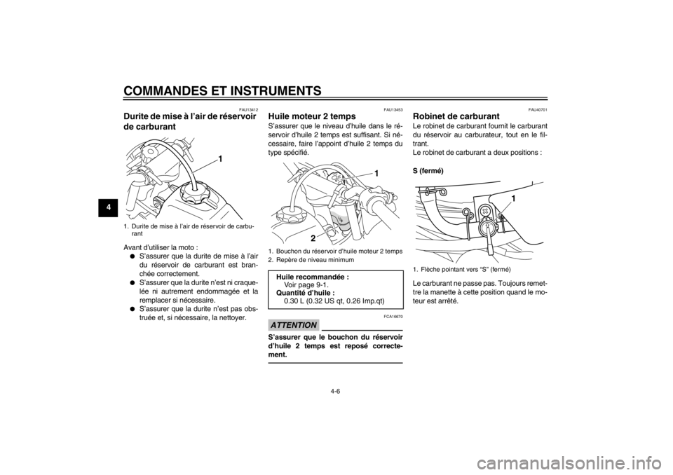 YAMAHA PW50 2013 Notices Demploi (in French) COMMANDES ET INSTRUMENTS
4-6
4
FAU13412
Durite de mise à l’air de réservoir
de carburant Avant d’utiliser la moto :●
S’assurer que la durite de mise à l’air
du réservoir de carburant es YAMAHA PW50 2013 Notices Demploi (in French) COMMANDES ET INSTRUMENTS
4-6
4
FAU13412
Durite de mise à l’air de réservoir
de carburant Avant d’utiliser la moto :●
S’assurer que la durite de mise à l’air
du réservoir de carburant es