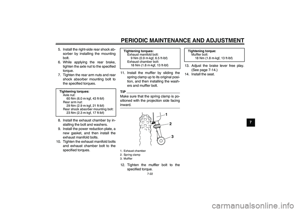 YAMAHA PW50 2011 Owners Manual PERIODIC MAINTENANCE AND ADJUSTMENT
7-22
7 5. Install the right-side rear shock ab-
sorber by installing the mounting
bolt.
6. While applying the rear brake,
tighten the axle nut to the specified
torq YAMAHA PW50 2011 Owners Manual PERIODIC MAINTENANCE AND ADJUSTMENT
7-22
7 5. Install the right-side rear shock ab-
sorber by installing the mounting
bolt.
6. While applying the rear brake,
tighten the axle nut to the specified
torq