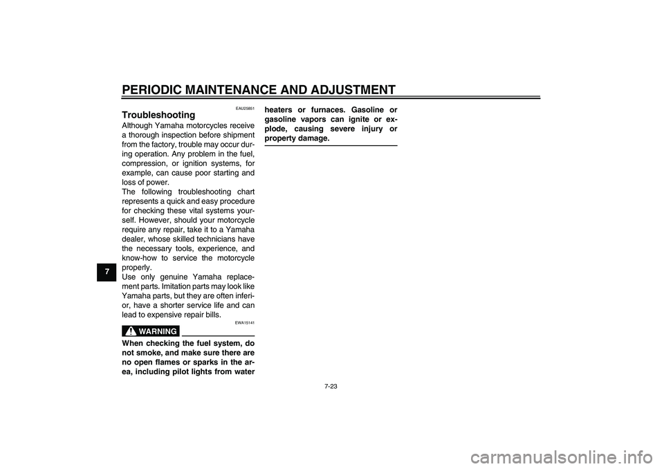 YAMAHA PW50 2011 Owners Manual PERIODIC MAINTENANCE AND ADJUSTMENT
7-23
7
EAU25851
Troubleshooting Although Yamaha motorcycles receive
a thorough inspection before shipment
from the factory, trouble may occur dur-
ing operation. An YAMAHA PW50 2011 Owners Manual PERIODIC MAINTENANCE AND ADJUSTMENT
7-23
7
EAU25851
Troubleshooting Although Yamaha motorcycles receive
a thorough inspection before shipment
from the factory, trouble may occur dur-
ing operation. An