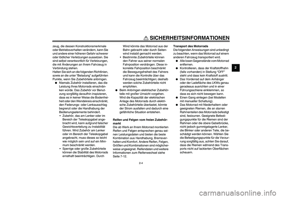 YAMAHA PW50 2011  Betriebsanleitungen (in German) SICHERHEITSINFORMATIONEN
2-4
2
zeug, die dessen Konstruktionsmerkmale 
oder Betriebsverhalten verändern, kann Sie 
und andere einer höheren Gefahr schwerer 
oder tödlicher Verletzungen aussetzen. S