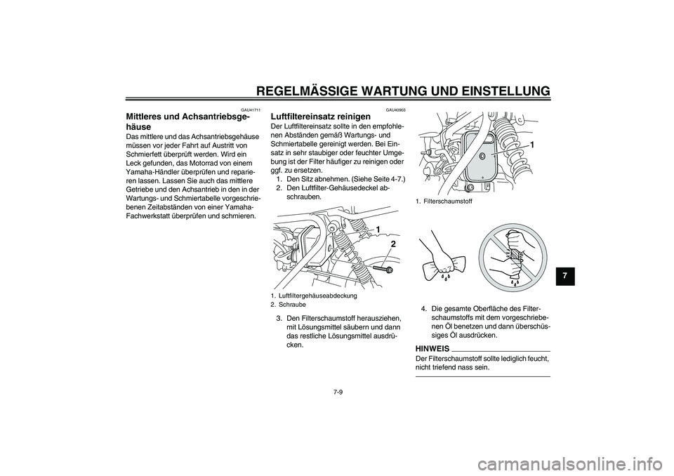 YAMAHA PW50 2011  Betriebsanleitungen (in German) REGELMÄSSIGE WARTUNG UND EINSTELLUNG
7-9
7
GAU41711
Mittleres und Achsantriebsge-
häuse Das mittlere und das Achsantriebsgehäuse 
müssen vor jeder Fahrt auf Austritt von 
Schmierfett überprüft w