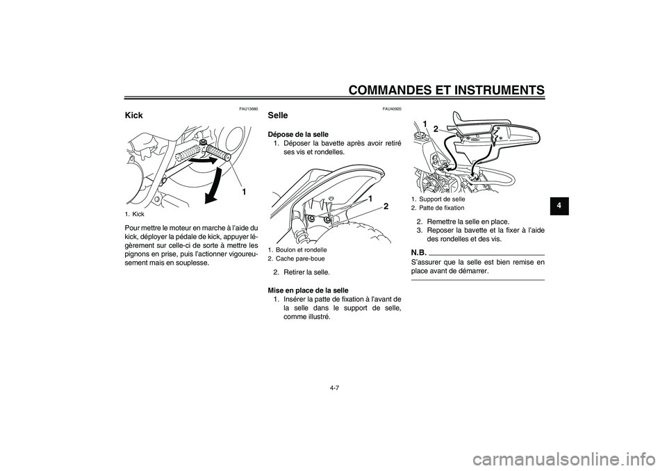 YAMAHA PW50 2011 Notices Demploi (in French) COMMANDES ET INSTRUMENTS
4-7
4
FAU13680
Kick Pour mettre le moteur en marche à l’aide du
kick, déployer la pédale de kick, appuyer lé-
gèrement sur celle-ci de sorte à mettre les
pignons en pr YAMAHA PW50 2011 Notices Demploi (in French) COMMANDES ET INSTRUMENTS
4-7
4
FAU13680
Kick Pour mettre le moteur en marche à l’aide du
kick, déployer la pédale de kick, appuyer lé-
gèrement sur celle-ci de sorte à mettre les
pignons en pr