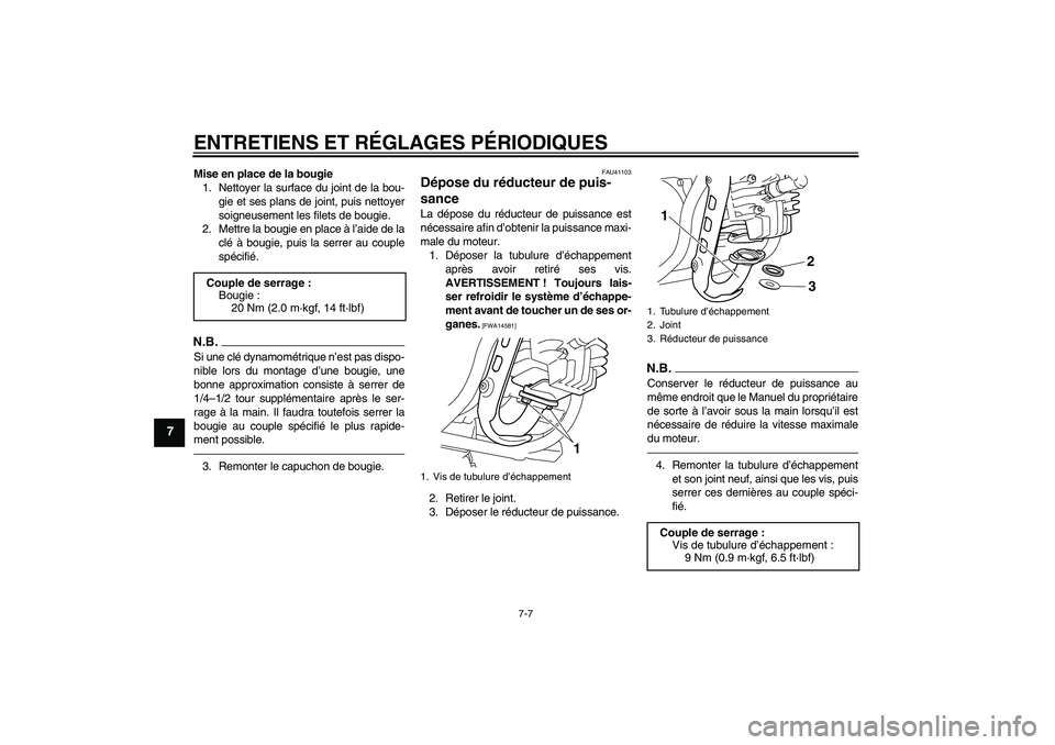 YAMAHA PW50 2011  Notices Demploi (in French) ENTRETIENS ET RÉGLAGES PÉRIODIQUES
7-7
7
Mise en place de la bougie
1. Nettoyer la surface du joint de la bou-
gie et ses plans de joint, puis nettoyer
soigneusement les filets de bougie.
2. Mettre 