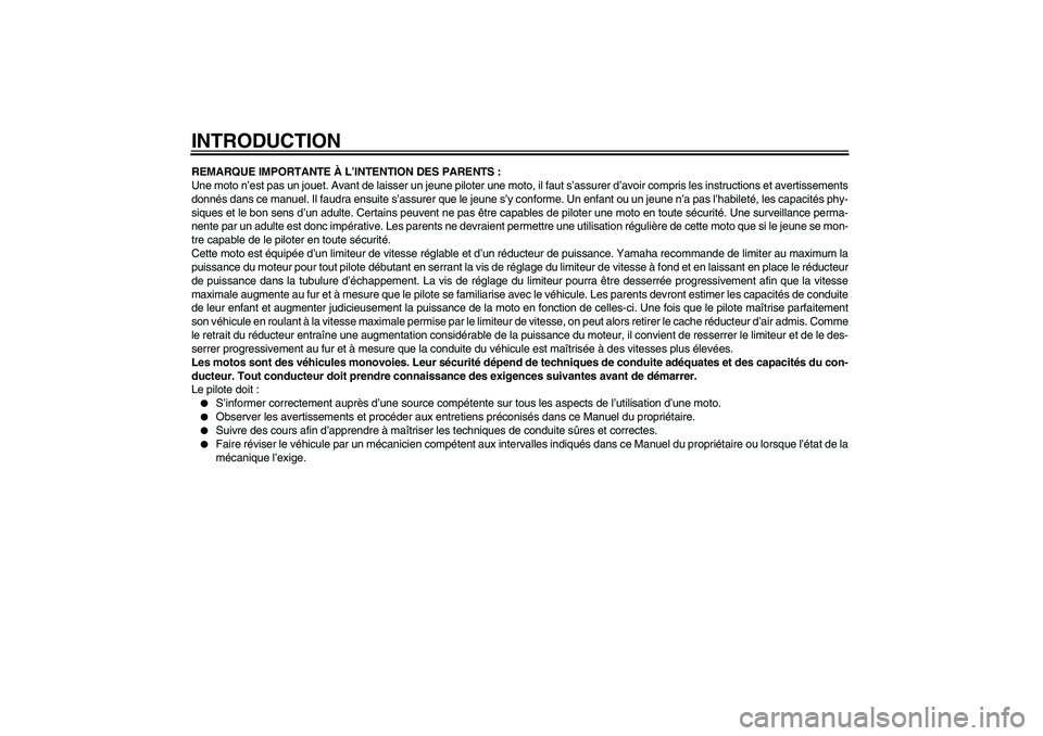 YAMAHA PW50 2011 Notices Demploi (in French) INTRODUCTIONREMARQUE IMPORTANTE À L’INTENTION DES PARENTS :
Une moto n’est pas un jouet. Avant de laisser un jeune piloter une moto, il faut s’assurer d’avoir compris les instructions et aver YAMAHA PW50 2011 Notices Demploi (in French) INTRODUCTIONREMARQUE IMPORTANTE À L’INTENTION DES PARENTS :
Une moto n’est pas un jouet. Avant de laisser un jeune piloter une moto, il faut s’assurer d’avoir compris les instructions et aver