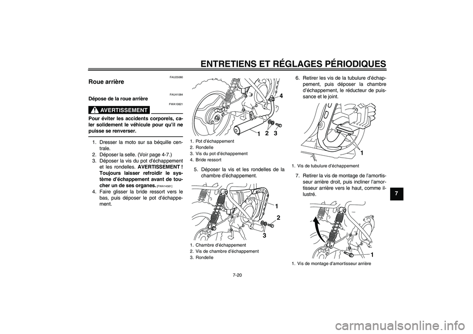 YAMAHA PW50 2011 Notices Demploi (in French) ENTRETIENS ET RÉGLAGES PÉRIODIQUES
7-20
7
FAU25080
Roue arrière
FAU41084
Dépose de la roue arrière
AVERTISSEMENT
FWA10821
Pour éviter les accidents corporels, ca-
ler solidement le véhicule po YAMAHA PW50 2011 Notices Demploi (in French) ENTRETIENS ET RÉGLAGES PÉRIODIQUES
7-20
7
FAU25080
Roue arrière
FAU41084
Dépose de la roue arrière
AVERTISSEMENT
FWA10821
Pour éviter les accidents corporels, ca-
ler solidement le véhicule po