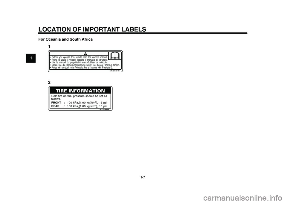 YAMAHA PW50 2010 User Guide  
LOCATION OF IMPORTANT LABELS 
1-7 
1
2
3
4
5
6
7
8
9For Oceania and South Africa
1Before  you  operate  this  vehicle, read  the  owner’s  manual.
5PA-21568-01
Prima  di  usare  il  veicolo,  legg