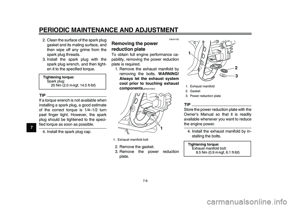 YAMAHA PW50 2010 Service Manual
PERIODIC MAINTENANCE AND ADJUSTMENT
7-6
1
2
3
4
5
6
7
8
9
2. Clean the surface of the spark plug
gasket and its mating surface, and
then wipe off any grime from the
spark plug threads.
3. Install YAMAHA PW50 2010 Service Manual
PERIODIC MAINTENANCE AND ADJUSTMENT
7-6
1
2
3
4
5
6
7
8
9
2. Clean the surface of the spark plug
gasket and its mating surface, and
then wipe off any grime from the
spark plug threads.
3. Install