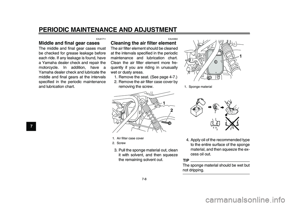 YAMAHA PW50 2010 Service Manual
PERIODIC MAINTENANCE AND ADJUSTMENT
7-8
1
2
3
4
5
6
7
8
9
EAU41711
Middle and final gear cases
The middle and final gear cases must
be checked for grease leakage before
each ride. If any leak YAMAHA PW50 2010 Service Manual
PERIODIC MAINTENANCE AND ADJUSTMENT
7-8
1
2
3
4
5
6
7
8
9
EAU41711
Middle and final gear cases
The middle and final gear cases must
be checked for grease leakage before
each ride. If any leak