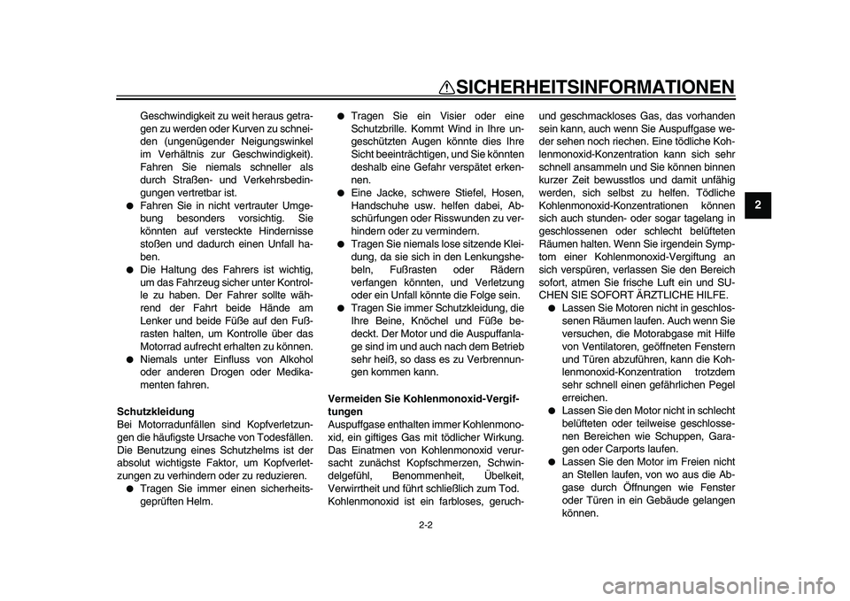YAMAHA PW50 2010 Betriebsanleitungen (in German)
2-2
2
3
4
5
6
7
8
9
SICHERHEITSINFORMATIONEN
Geschwindigkeit zu weit heraus getra-
gen zu werden oder Kurven zu schnei-
den (ungenügender Neigungswinkel
im Verhältnis zur Geschwindigkeit).
Fah YAMAHA PW50 2010 Betriebsanleitungen (in German)
2-2
2
3
4
5
6
7
8
9
SICHERHEITSINFORMATIONEN
Geschwindigkeit zu weit heraus getra-
gen zu werden oder Kurven zu schnei-
den (ungenügender Neigungswinkel
im Verhältnis zur Geschwindigkeit).
Fah