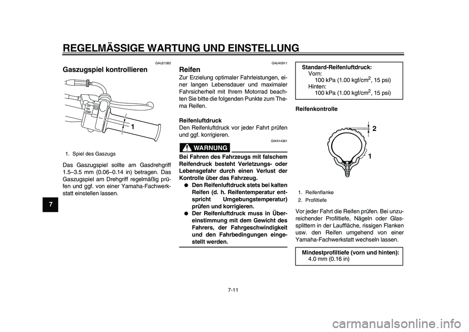 YAMAHA PW50 2010 Betriebsanleitungen (in German)
REGELMÄSSIGE WARTUNG UND EINSTELLUNG
7-11
1
2
3
4
5
6
7
8
9
GAU21382
Gaszugspiel kontrollieren
Das Gaszugspiel sollte am Gasdrehgriff
1.5–3.5 mm (0.06–0.14 in) betragen. Das
Gaszugspiel YAMAHA PW50 2010 Betriebsanleitungen (in German)
REGELMÄSSIGE WARTUNG UND EINSTELLUNG
7-11
1
2
3
4
5
6
7
8
9
GAU21382
Gaszugspiel kontrollieren
Das Gaszugspiel sollte am Gasdrehgriff
1.5–3.5 mm (0.06–0.14 in) betragen. Das
Gaszugspiel