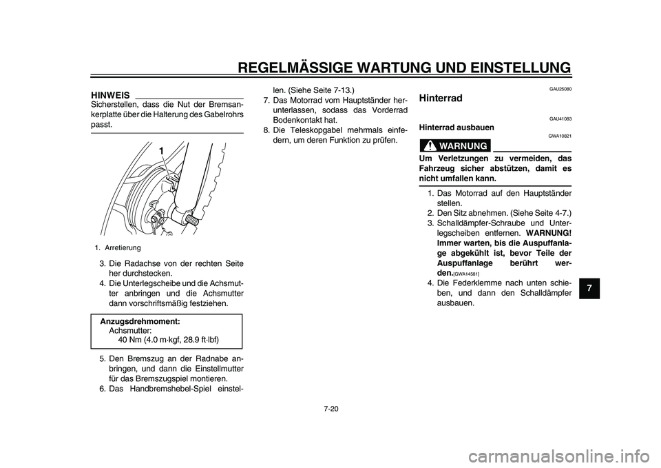 YAMAHA PW50 2010 Betriebsanleitungen (in German)
REGELMÄSSIGE WARTUNG UND EINSTELLUNG
7-20
2
3
4
5
6
78
9
HINWEIS
Sicherstellen, dass die Nut der Bremsan-
kerplatte über die Halterung des Gabelrohrs
passt.
3. Die Radachse von der rechten Se YAMAHA PW50 2010 Betriebsanleitungen (in German)
REGELMÄSSIGE WARTUNG UND EINSTELLUNG
7-20
2
3
4
5
6
78
9
HINWEIS
Sicherstellen, dass die Nut der Bremsan-
kerplatte über die Halterung des Gabelrohrs
passt.
3. Die Radachse von der rechten Se