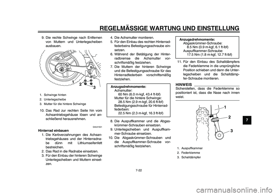 YAMAHA PW50 2010 Betriebsanleitungen (in German)
REGELMÄSSIGE WARTUNG UND EINSTELLUNG
7-22
2
3
4
5
6
78
9
9. Die rechte Schwinge nach Entfernen
von Muttern und Unterlegscheiben
ausbauen.
10. Das Rad zur rechten Seite hin vom
Achsantriebsgehä YAMAHA PW50 2010 Betriebsanleitungen (in German)
REGELMÄSSIGE WARTUNG UND EINSTELLUNG
7-22
2
3
4
5
6
78
9
9. Die rechte Schwinge nach Entfernen
von Muttern und Unterlegscheiben
ausbauen.
10. Das Rad zur rechten Seite hin vom
Achsantriebsgehä