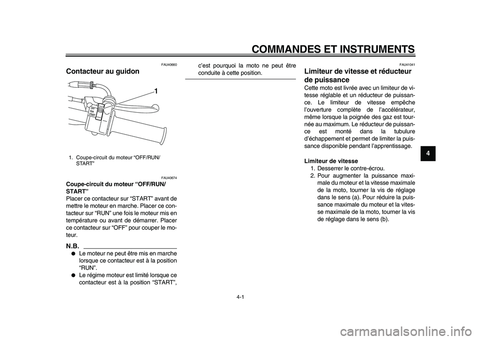 YAMAHA PW50 2010 Notices Demploi (in French)
4-1
2
3
45
6
7
8
9
COMMANDES ET INSTRUMENTS
FAU40660
Contacteur au guidon
FAU40674
Coupe-circuit du moteur “OFF/RUN/
START”
Placer ce contacteur sur “START” avant de
mettre le mote YAMAHA PW50 2010 Notices Demploi (in French)
4-1
2
3
45
6
7
8
9
COMMANDES ET INSTRUMENTS
FAU40660
Contacteur au guidon
FAU40674
Coupe-circuit du moteur “OFF/RUN/
START”
Placer ce contacteur sur “START” avant de
mettre le mote