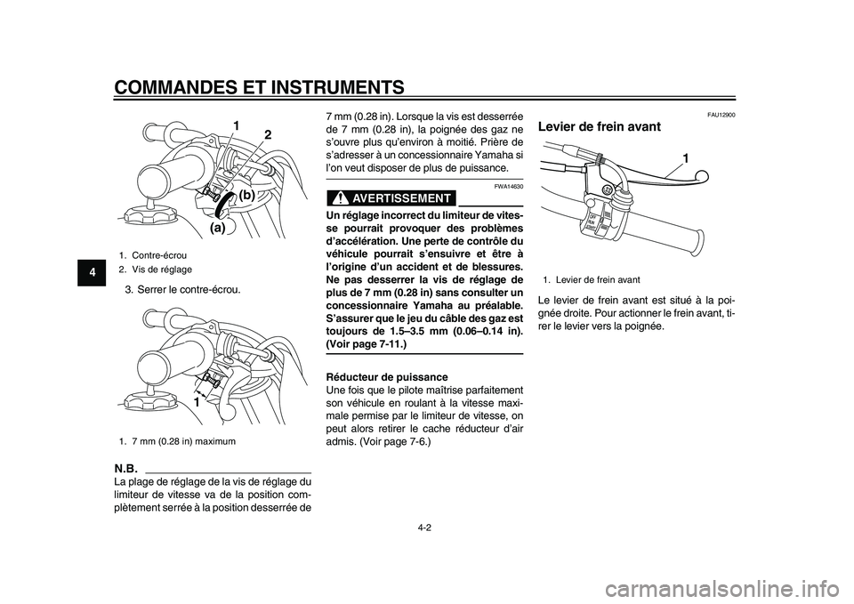 YAMAHA PW50 2010 Notices Demploi (in French)
COMMANDES ET INSTRUMENTS
4-2
1
2
3
4
5
6
7
8
9
3. Serrer le contre-écrou.
N.B.
La plage de réglage de la vis de réglage du
limiteur de vitesse va de la position com-
plètement serrée à l YAMAHA PW50 2010 Notices Demploi (in French)
COMMANDES ET INSTRUMENTS
4-2
1
2
3
4
5
6
7
8
9
3. Serrer le contre-écrou.
N.B.
La plage de réglage de la vis de réglage du
limiteur de vitesse va de la position com-
plètement serrée à l