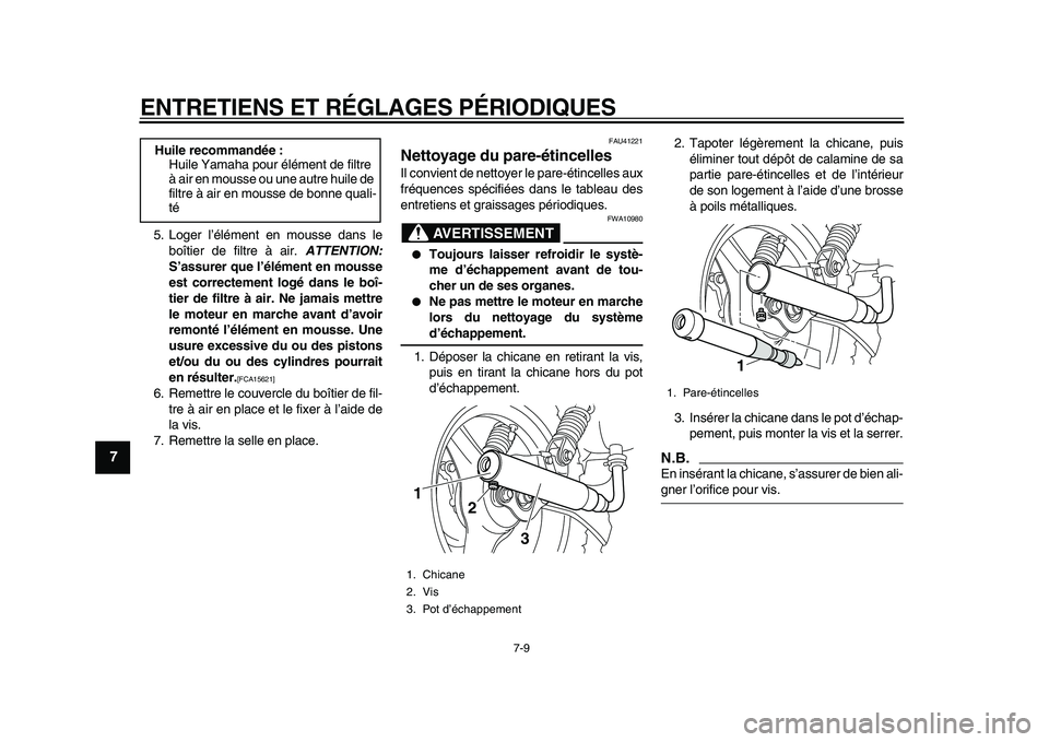 YAMAHA PW50 2010 Notices Demploi (in French)
ENTRETIENS ET RÉGLAGES PÉRIODIQUES
7-9
1
2
3
4
5
6
7
8
9
5. Loger l’élément en mousse dans le
boîtier de filtre à air.
ATTENTION:
S’assurer que l’élément en mousse
est correctem YAMAHA PW50 2010 Notices Demploi (in French)
ENTRETIENS ET RÉGLAGES PÉRIODIQUES
7-9
1
2
3
4
5
6
7
8
9
5. Loger l’élément en mousse dans le
boîtier de filtre à air.
ATTENTION:
S’assurer que l’élément en mousse
est correctem