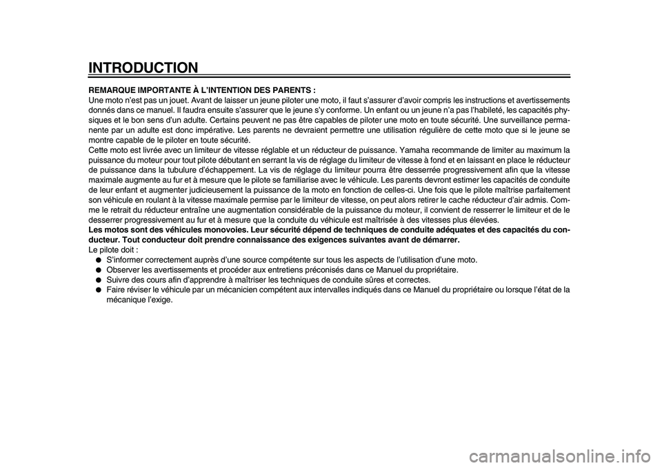 YAMAHA PW50 2010 Notices Demploi (in French)
INTRODUCTION
REMARQUE IMPORTANTE À L’INTENTION DES PARENTS :
Une moto n’est pas un jouet. Avant de laisser un jeune piloter une moto, il faut s’assurer d’avoir compris les instructions et YAMAHA PW50 2010 Notices Demploi (in French)
INTRODUCTION
REMARQUE IMPORTANTE À L’INTENTION DES PARENTS :
Une moto n’est pas un jouet. Avant de laisser un jeune piloter une moto, il faut s’assurer d’avoir compris les instructions et