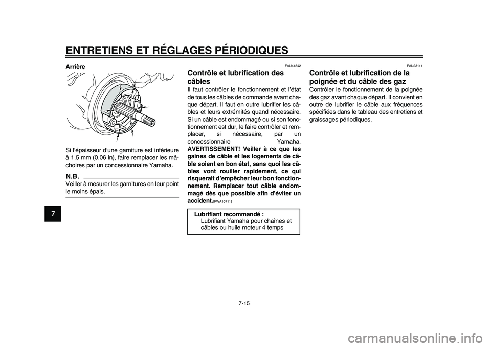 YAMAHA PW50 2010 Notices Demploi (in French)
ENTRETIENS ET RÉGLAGES PÉRIODIQUES
7-15
1
2
3
4
5
6
7
8
9
Arrière
Si l’épaisseur d’une garniture est inférieure
à 1.5 mm (0.06 in), faire remplacer les mâ-
choires par un concessionn YAMAHA PW50 2010 Notices Demploi (in French)
ENTRETIENS ET RÉGLAGES PÉRIODIQUES
7-15
1
2
3
4
5
6
7
8
9
Arrière
Si l’épaisseur d’une garniture est inférieure
à 1.5 mm (0.06 in), faire remplacer les mâ-
choires par un concessionn
