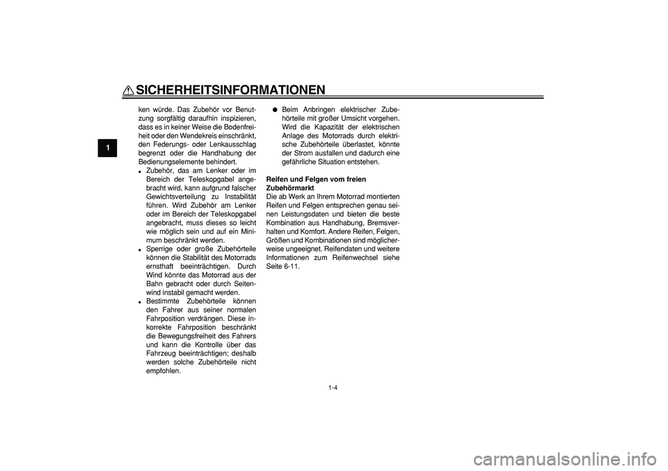 YAMAHA PW50 2009 Betriebsanleitungen (in German)
SICHERHEITSINFORMATIONEN
1-4
1
ken würde. Das Zubehör vor Benut-
zung sorgfältig daraufhin inspizieren,
dass es in keiner Weise die Bodenfrei-
heit oder den Wendekreis einschränkt,
den Federu YAMAHA PW50 2009 Betriebsanleitungen (in German)
SICHERHEITSINFORMATIONEN
1-4
1
ken würde. Das Zubehör vor Benut-
zung sorgfältig daraufhin inspizieren,
dass es in keiner Weise die Bodenfrei-
heit oder den Wendekreis einschränkt,
den Federu