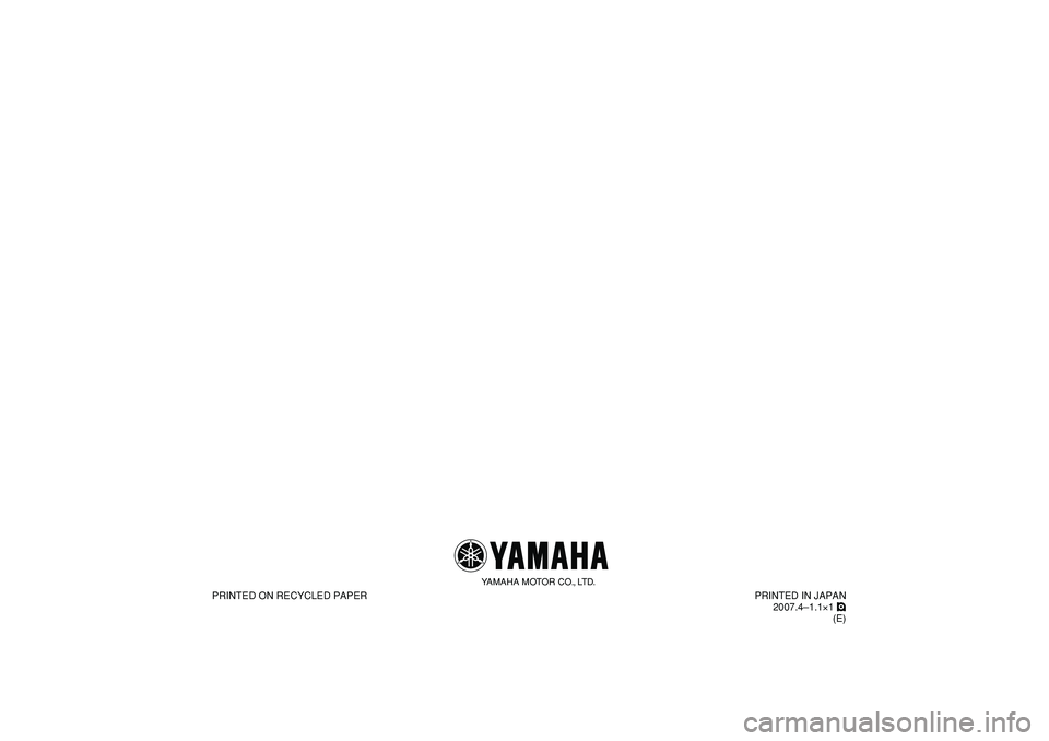 YAMAHA PW50 2008 Repair Manual    
PRINTED ON RECYCLED PAPER
YAMAHA MOTOR CO., LTD.
PRINTED IN JAPAN
2007.4–1.1×1 !
(E) 