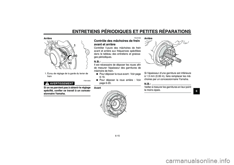 YAMAHA PW50 2008 Notices Demploi (in French)
ENTRETIENS PÉRIODIQUES ET PETITES RÉPARATIONS
6-15
2
3
4
5
67
8
9
Arrière
AVERTISSEMENT
FWA10650
Si on ne parvient pas à obtenir le réglage
spécifié, confier ce travail à un conces-
YAMAHA PW50 2008 Notices Demploi (in French)
ENTRETIENS PÉRIODIQUES ET PETITES RÉPARATIONS
6-15
2
3
4
5
67
8
9
Arrière
AVERTISSEMENT
FWA10650
Si on ne parvient pas à obtenir le réglage
spécifié, confier ce travail à un conces-