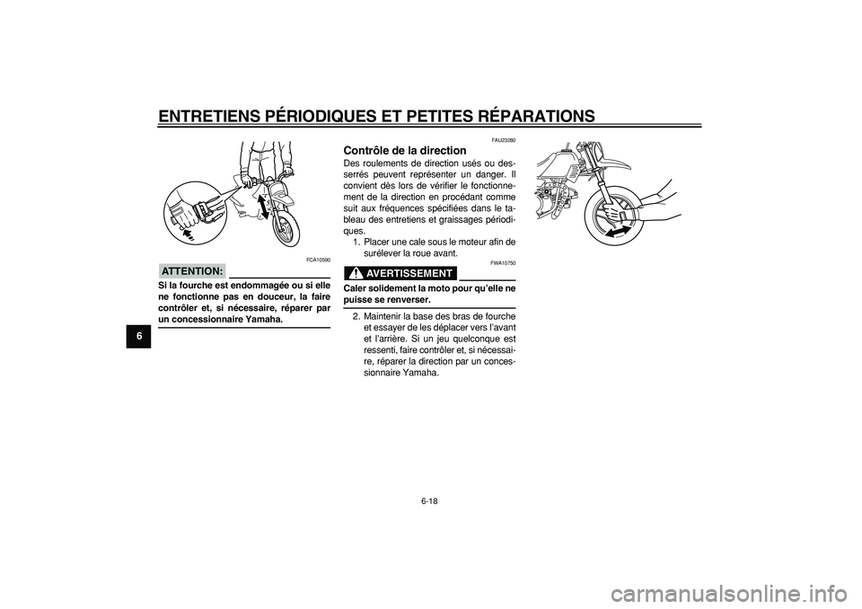 YAMAHA PW50 2008 Notices Demploi (in French)
ENTRETIENS PÉRIODIQUES ET PETITES RÉPARATIONS
6-18
1
2
3
4
5
6
7
8
9
ATTENTION:
FCA10590
Si la fourche est endommagée ou si elle
ne fonctionne pas en douceur, la faire
contrôler et, si né YAMAHA PW50 2008 Notices Demploi (in French)
ENTRETIENS PÉRIODIQUES ET PETITES RÉPARATIONS
6-18
1
2
3
4
5
6
7
8
9
ATTENTION:
FCA10590
Si la fourche est endommagée ou si elle
ne fonctionne pas en douceur, la faire
contrôler et, si né